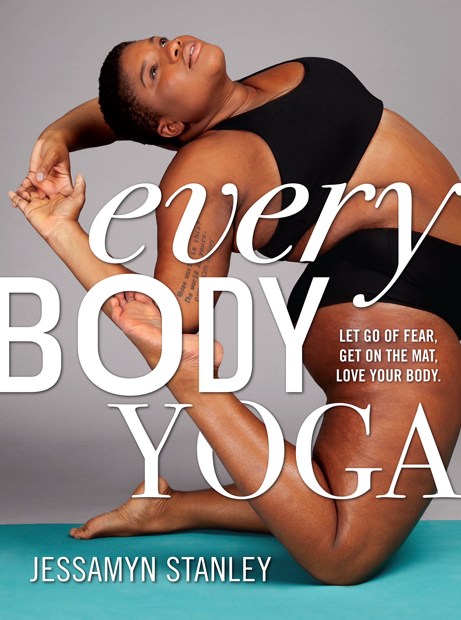 Every Body Yoga: Let Go of Fear, Get On the Mat, Love Your Body by Jessamyn Stanley (Credit: Amazon) - Black Love Every Body Yoga: Let Go of Fear, Get On the Mat, Love Your Body by Jessamyn Stanley (Credit: Amazon)