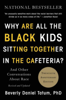 Why Are All the Black Kids Sitting Together in the Cafeteria?: And Other Conversations About Race (Photo credit: Amazon.com) - Black Love Educating Ourselves: 6 Books About Institutionalized Racism